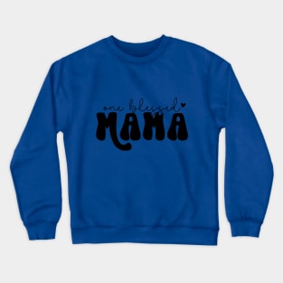 One Blessed Mama For Mothers Day Crewneck Sweatshirt